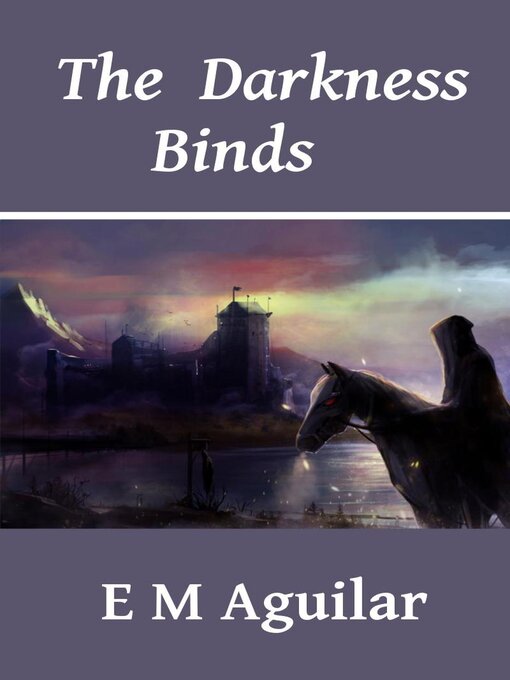 Title details for The Darkness Binds by E. M. Aguilar - Available